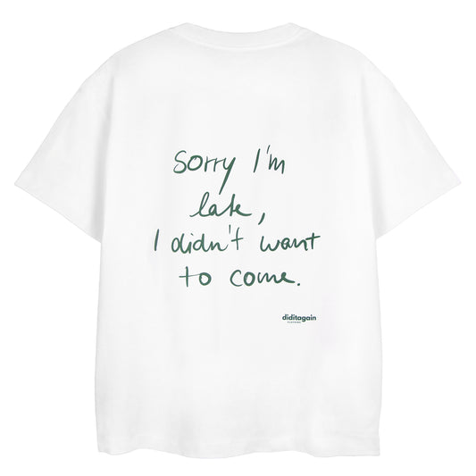 SORRY I'M LATE T-SHIRT